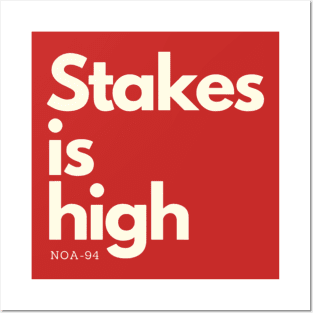 Stakes is high Posters and Art